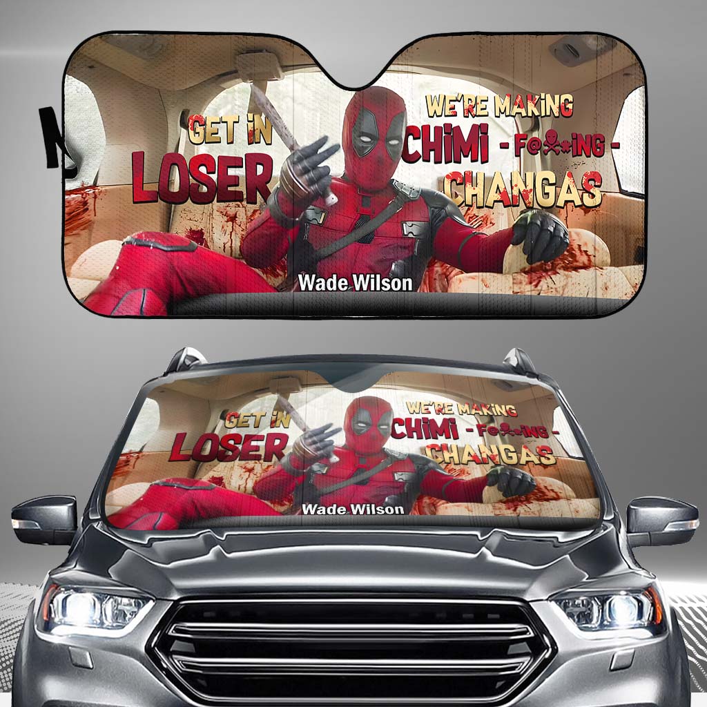 Get In Loser We're Making Chimi F*cking Chagas - Personalized The Psychopath Car Sunshade