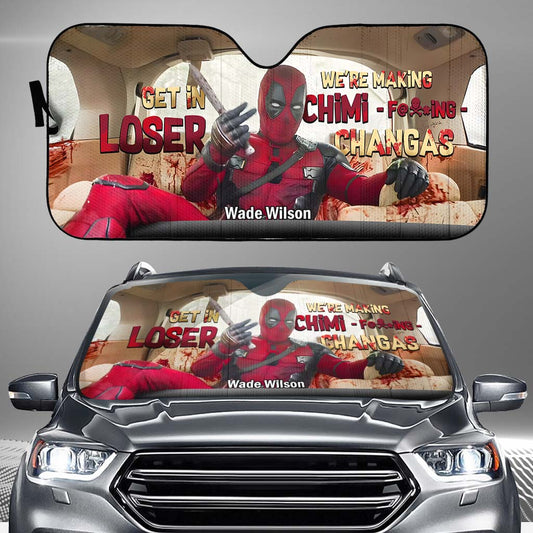 Get In Loser We're Making Chimi F*cking Chagas - Personalized The Psychopath Car Sunshade
