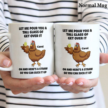 Tall Glass Of Get Over It - Personalized Sarcasm Mug