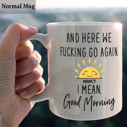 Good Morning Mug - Personalized Sarcasm Mug