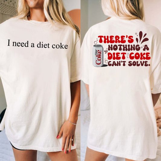 I Need A Diet Coke Carbonated Drink T-shirt And Hoodie