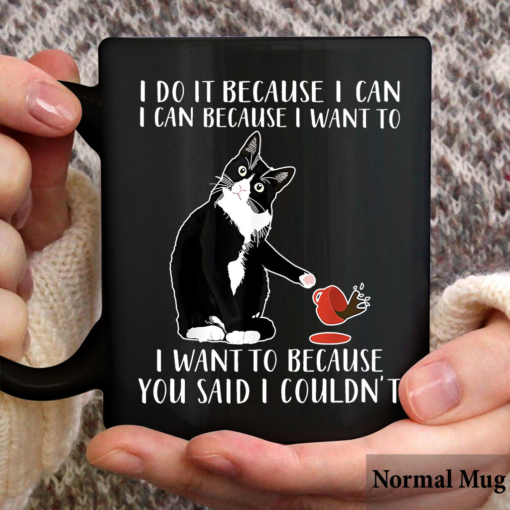 I Do It Because I Want To - Sarcasm Mug