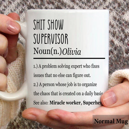Shit Show Supervisor - Personalized Sarcasm Mug