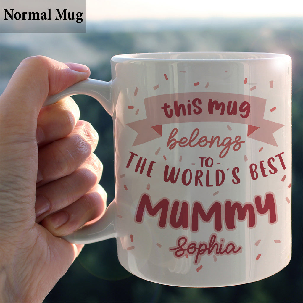 This Mug Belongs To The Best Mummy - Personalized Mother Mug