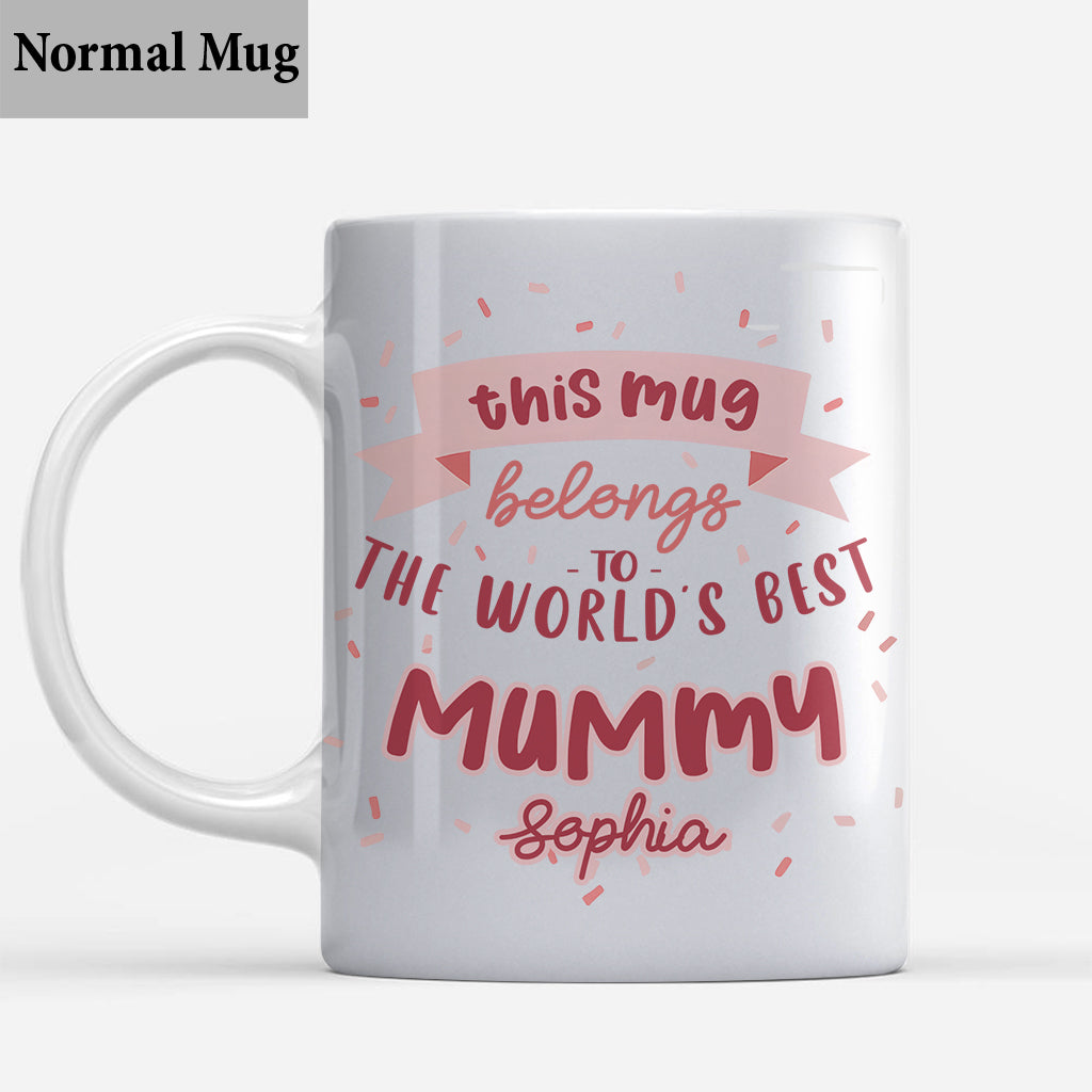 This Mug Belongs To The Best Mummy - Personalized Mother Mug