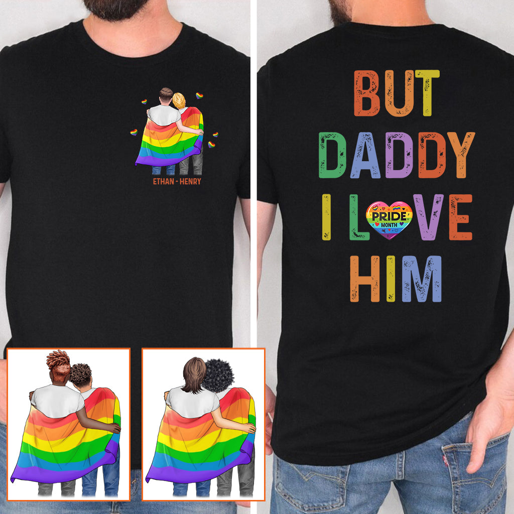 But Daddy I Love Him - Personalized LGBT Support T-shirt And Hoodie