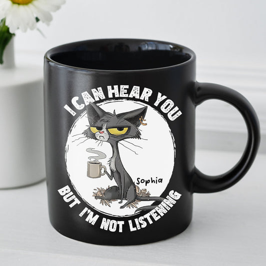 I Can Hear You - Personalized Sarcasm Mug