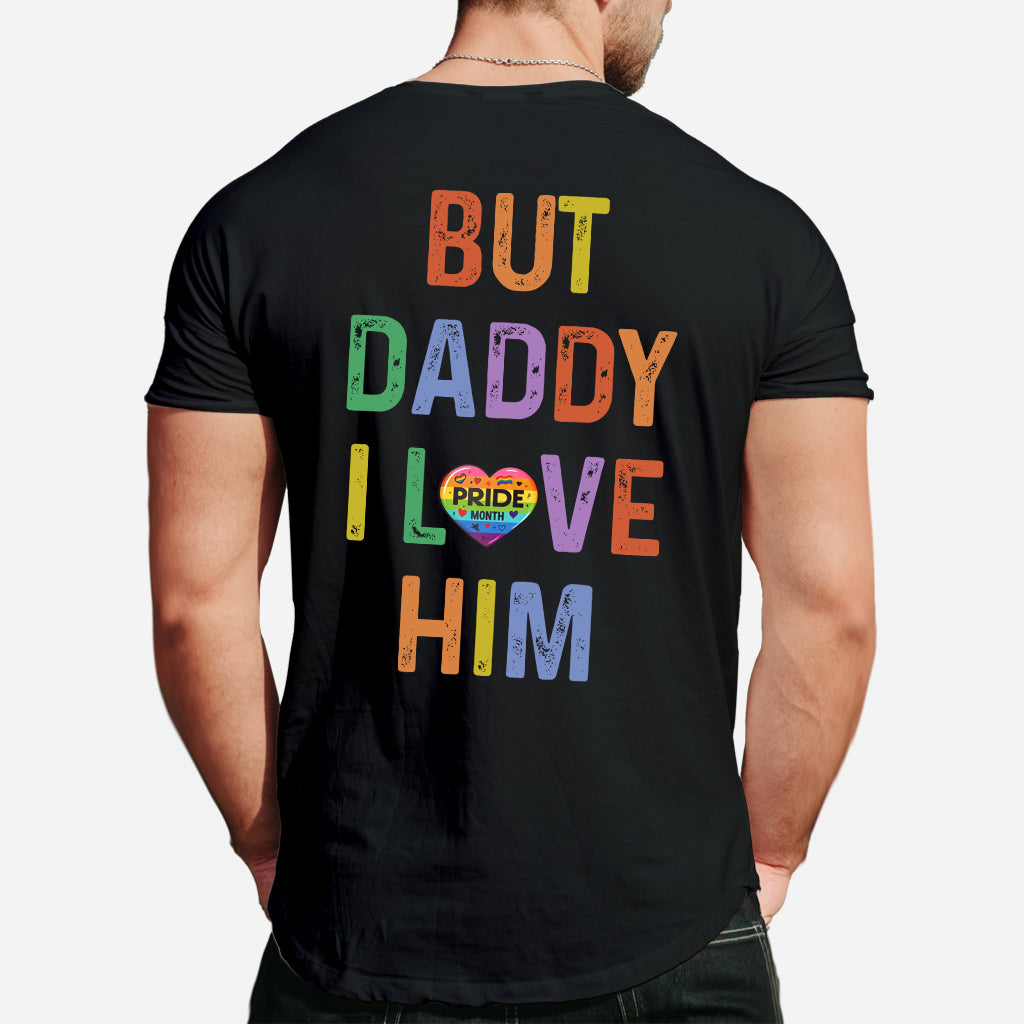 But Daddy I Love Him - Personalized LGBT Support T-shirt And Hoodie