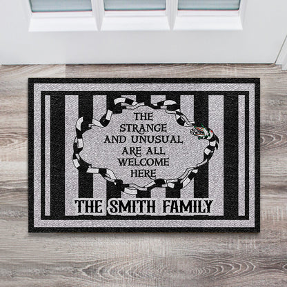 The Strange And Unusual Are Welcome Here - Personalized Doormat