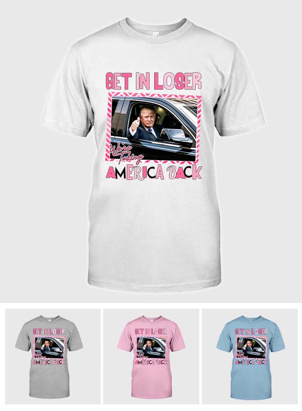 Get In Loser - T-shirt And Hoodie