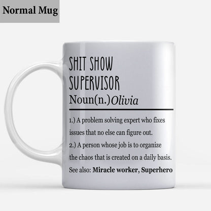 Shit Show Supervisor - Personalized Sarcasm Mug