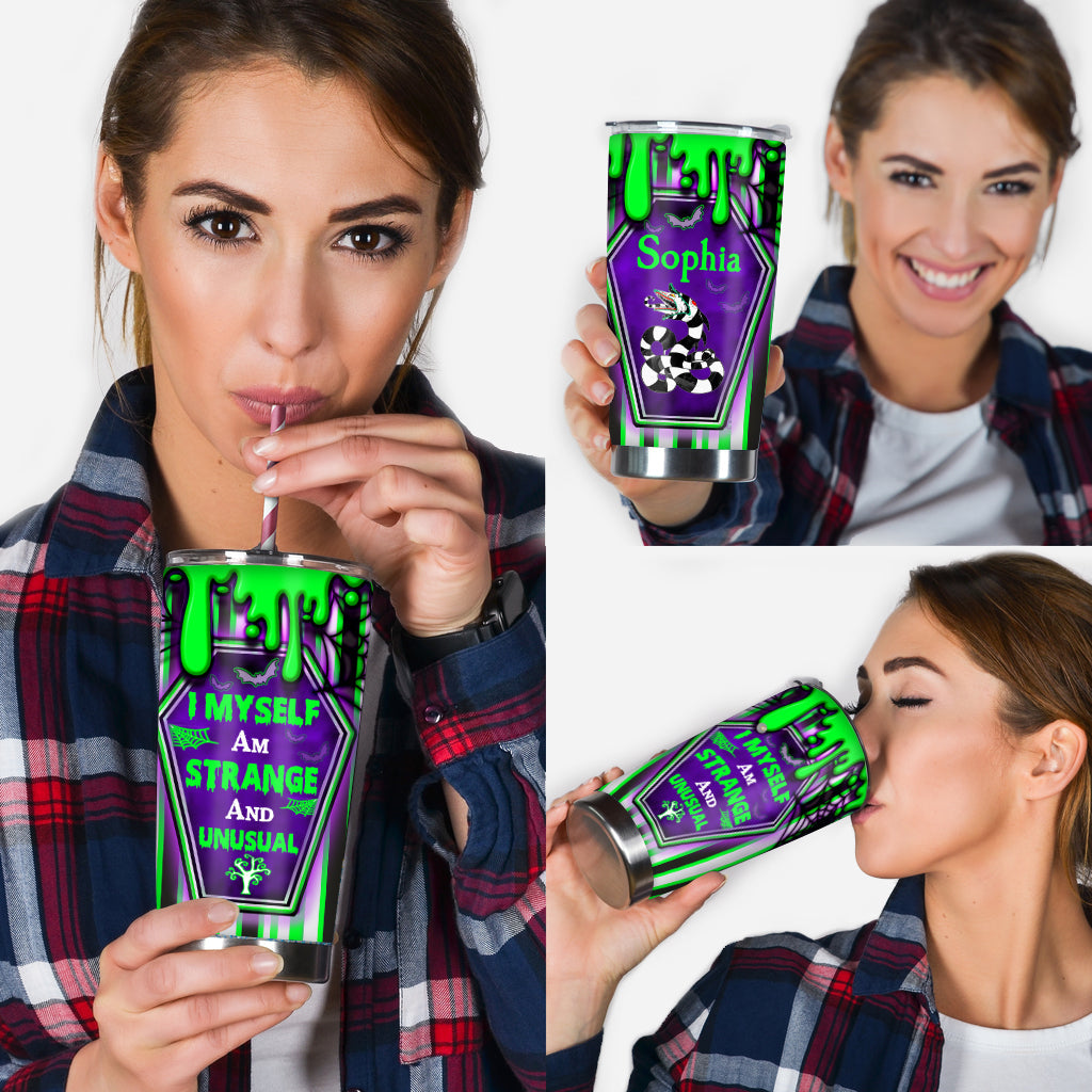 I Myself Am Strange And Unusual - Personalized Tumbler