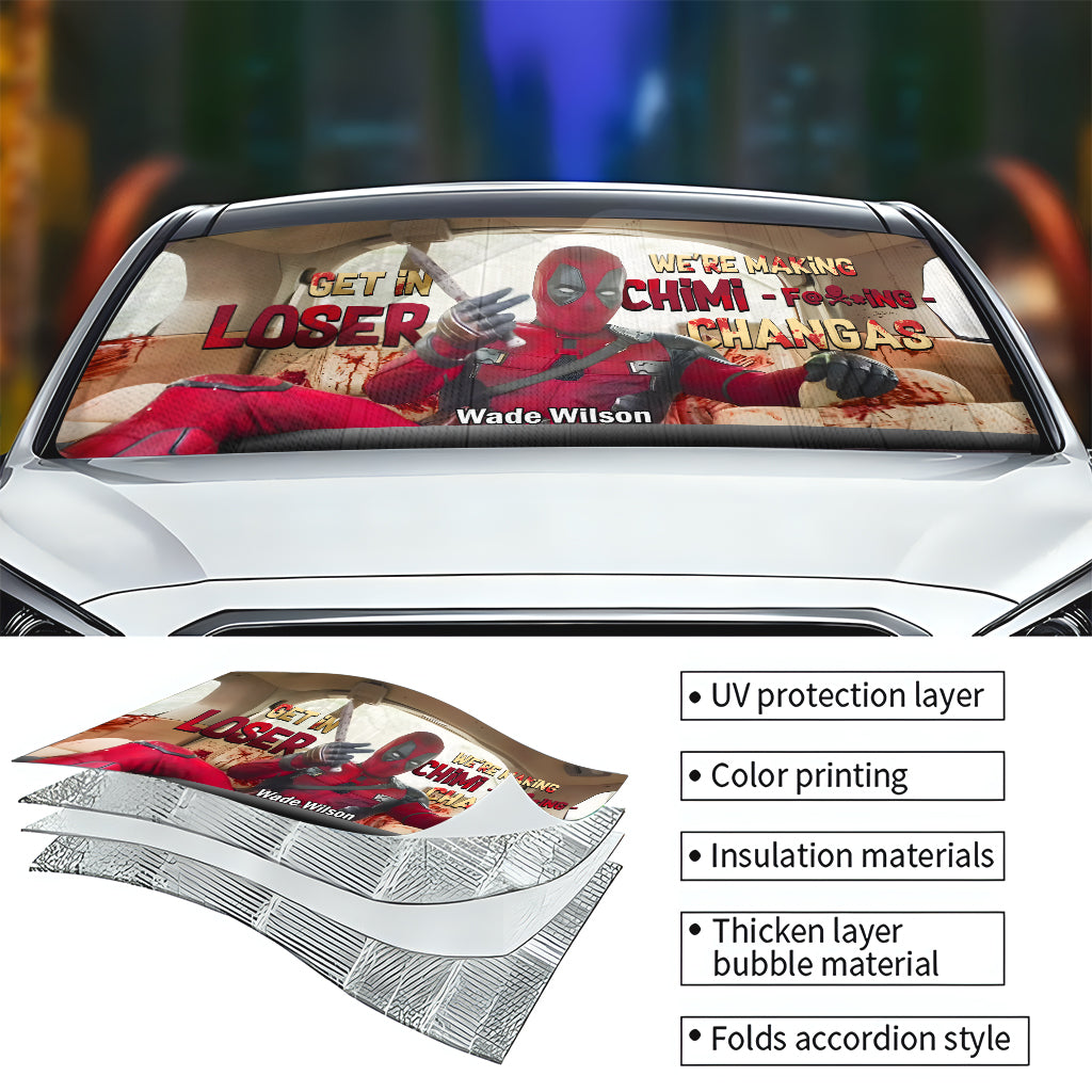 Get In Loser We're Making Chimi F*cking Chagas - Personalized The Psychopath Car Sunshade