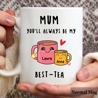 You Will Always Be My Best-tea - Personalized Mother Mug