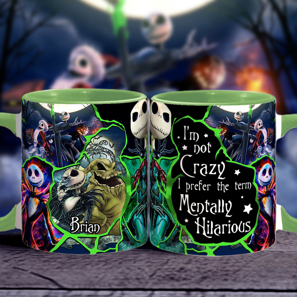 I'm Not Crazy, I Prefer The Term Mentaly Hilarious - Personalized Nightmare Accent Mug