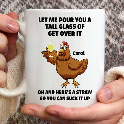 Tall Glass Of Get Over It - Personalized Sarcasm Mug