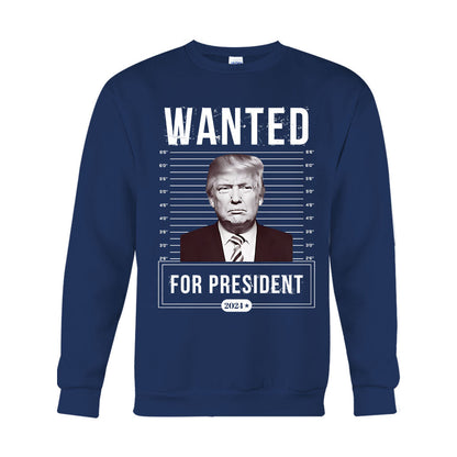 Wanted For President - T-shirt And Hoodie