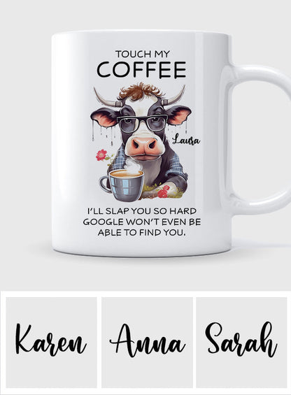 Touch My Coffee - Personalized Sarcasm Mug