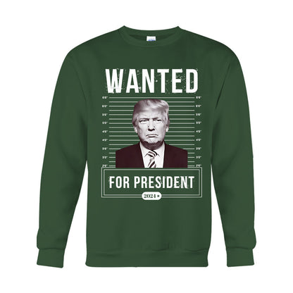 Wanted For President - T-shirt And Hoodie