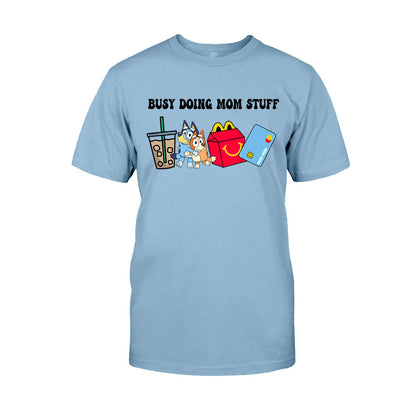 Busy Doing Mom Stuff - Mother T-shirt And Hoodie