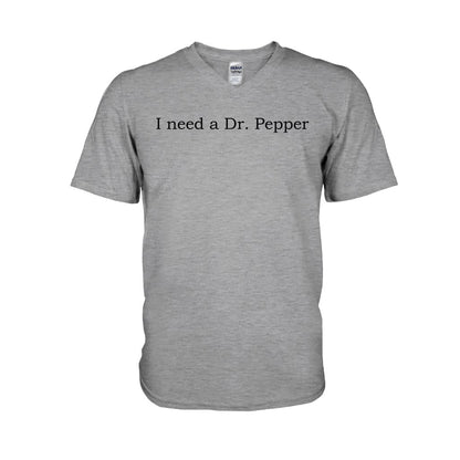 I Need A Dr Pepper Texas Drink T-shirt And Hoodie