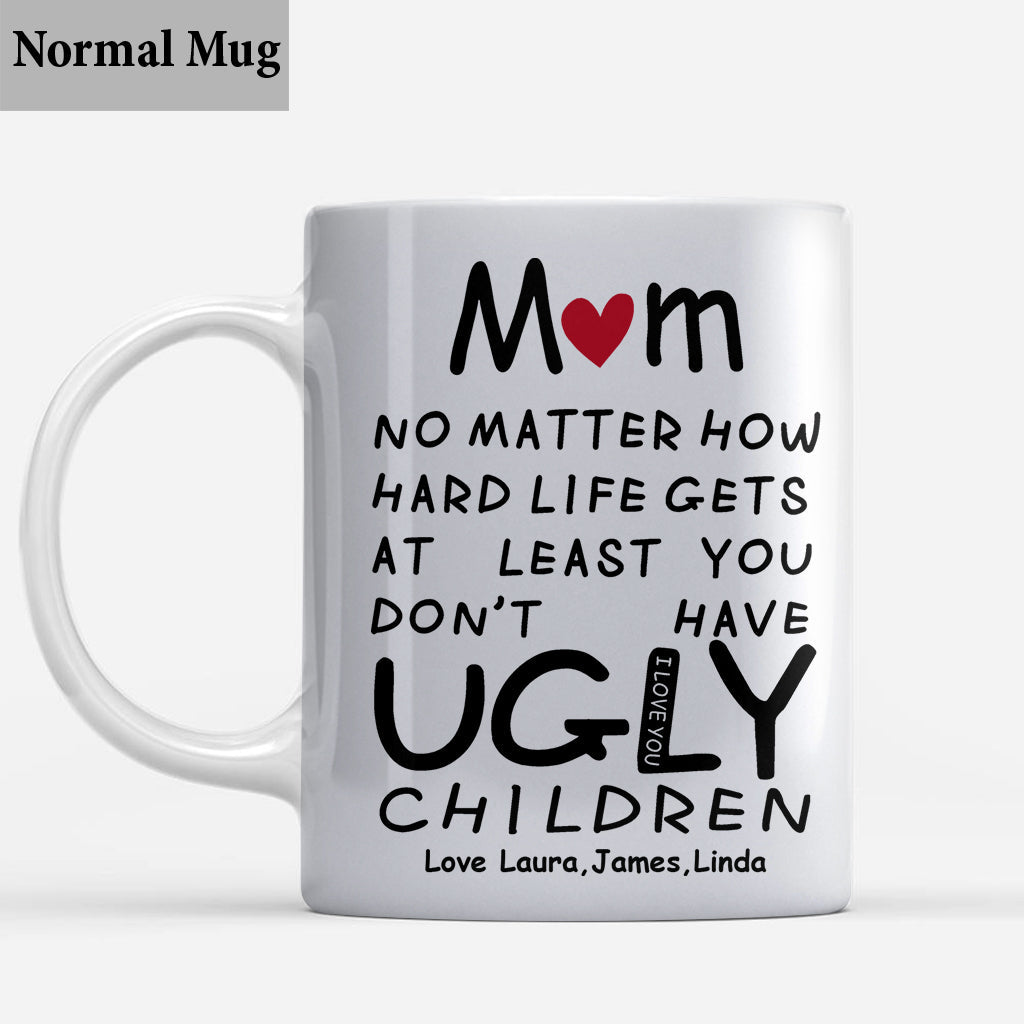 At Least You Don't Have Ugly Children - Personalized Mother Mug