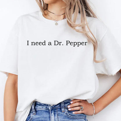 I Need A Dr Pepper Texas Drink T-shirt And Hoodie
