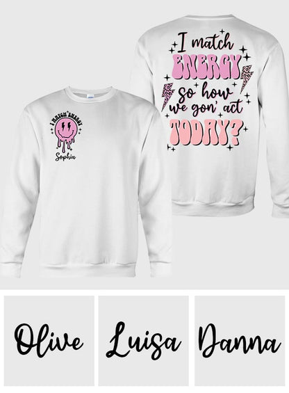 I Match Energy - Personalized Sarcasm T-shirt And Hoodie