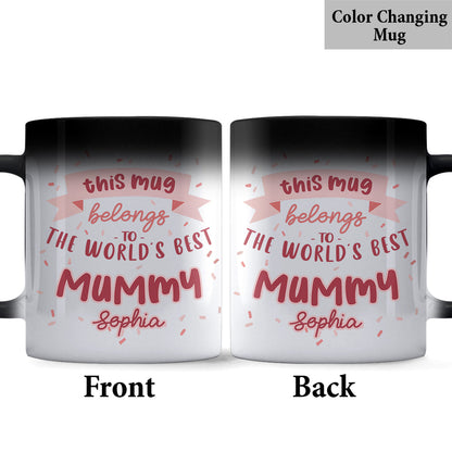 This Mug Belongs To The Best Mummy - Personalized Mother Mug