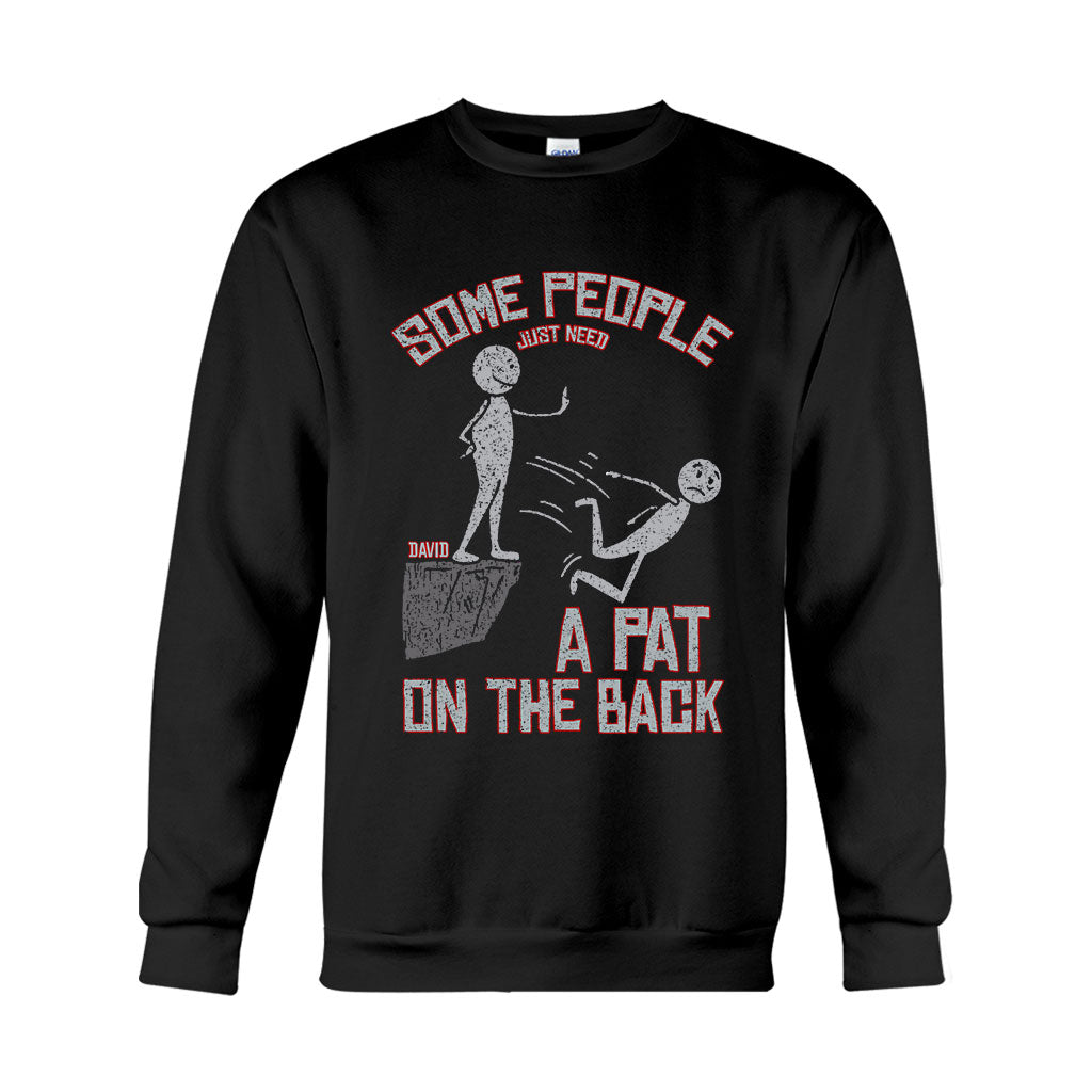 Some People Just Need A Pat On The Back - Personalized Sarcasm T-shirt And Hoodie