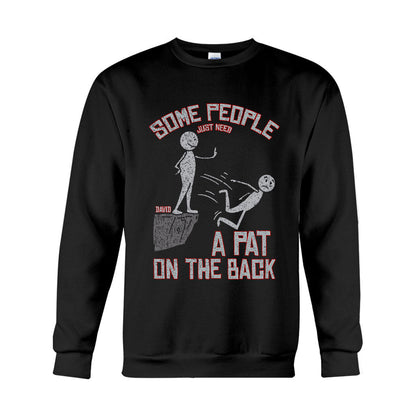 Some People Just Need A Pat On The Back - Personalized Sarcasm T-shirt And Hoodie