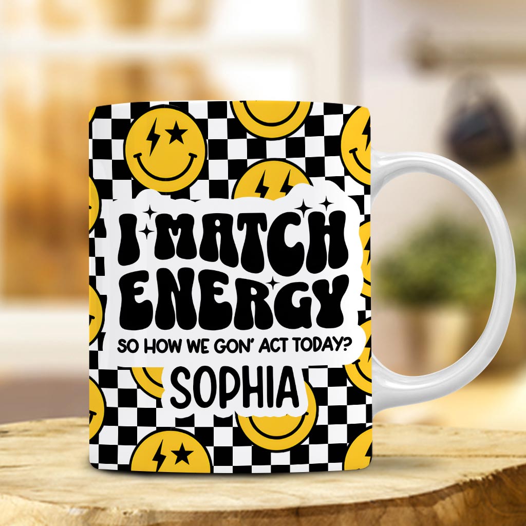 I Match Energy - Personalized Sarcasm Mug