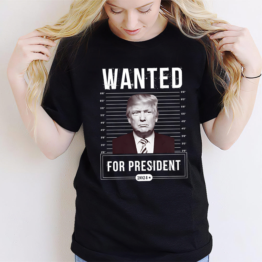 Wanted For President - T-shirt And Hoodie