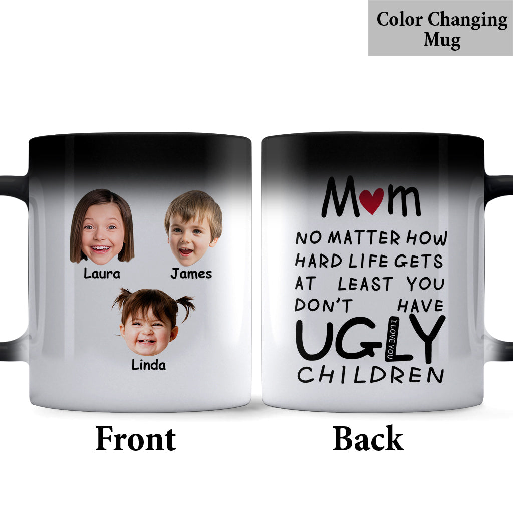 At Least You Don't Have Ugly Children - Personalized Mother Mug