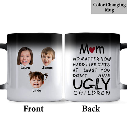 At Least You Don't Have Ugly Children - Personalized Mother Mug