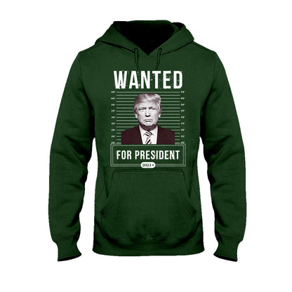 Wanted For President - T-shirt And Hoodie