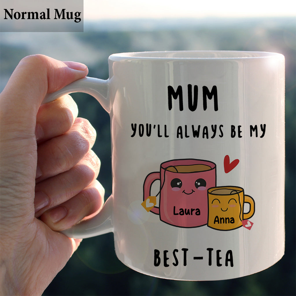 You Will Always Be My Best-tea - Personalized Mother Mug
