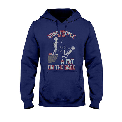 Some People Just Need A Pat On The Back - Personalized Sarcasm T-shirt And Hoodie