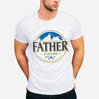 It's Not A Dad Bod It's A Father Figure - T-shirt And Hoodie