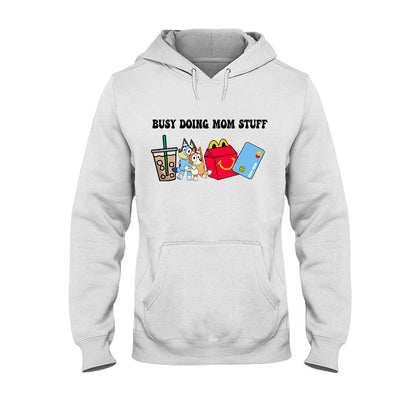 Busy Doing Mom Stuff - Mother T-shirt And Hoodie