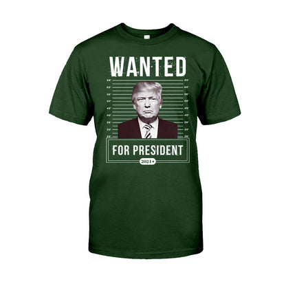 Wanted For President - T-shirt And Hoodie