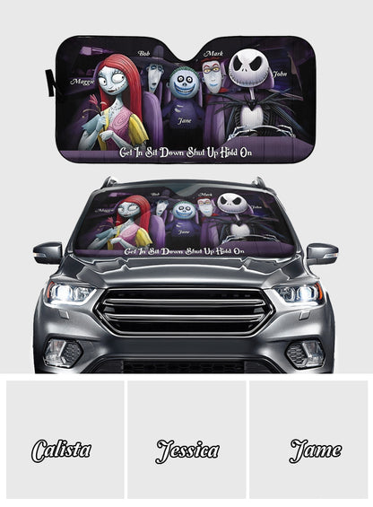 Get In Sit Down Shut Up Hold On - Personalized Nightmare Car Sunshade