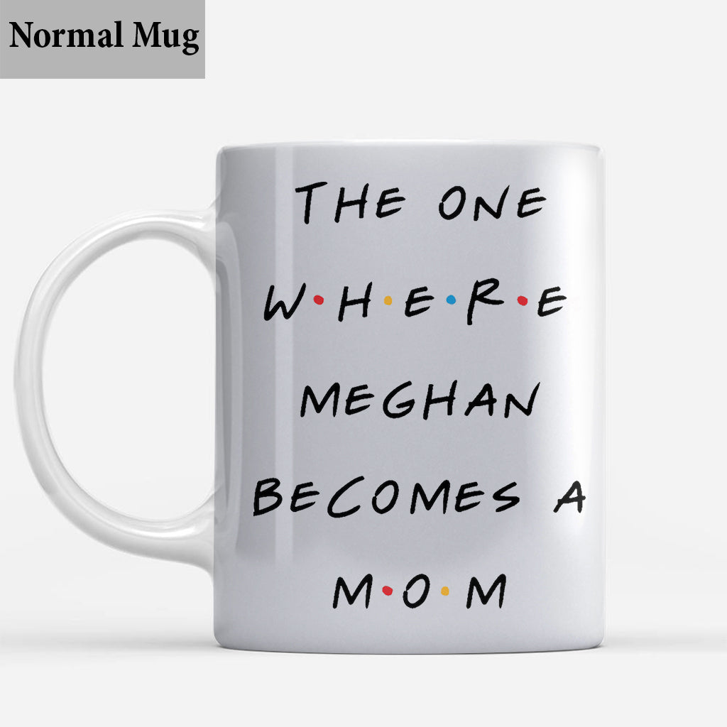 The One Where She Becomes a Mom - Personalized Mother Mug