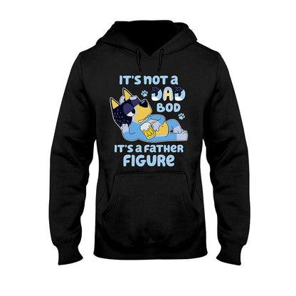 It's Not A Dad Bod It's A Father Figure - T-shirt And Hoodie
