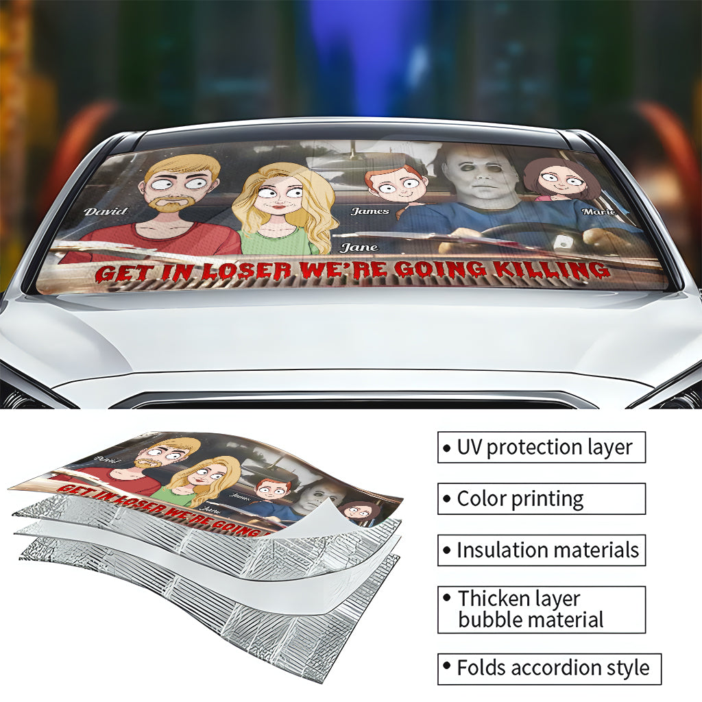 Get In Loser We're Going Killing - Personalized Family Car Sunshade