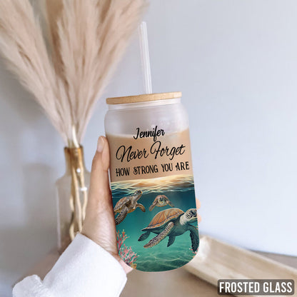 Never Forget How Strong You Are - Personalized Turtle Can Glass