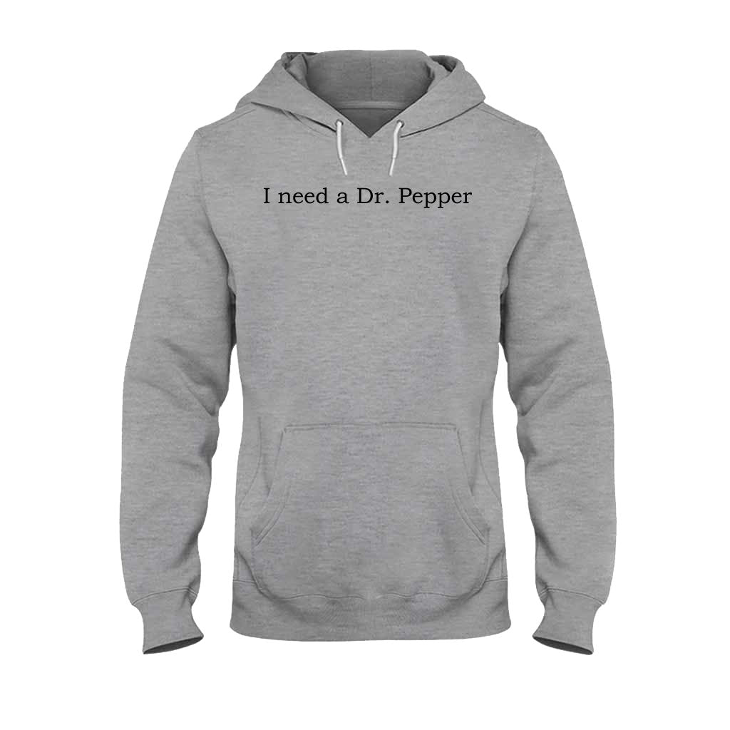 I Need A Dr Pepper Texas Drink T-shirt And Hoodie