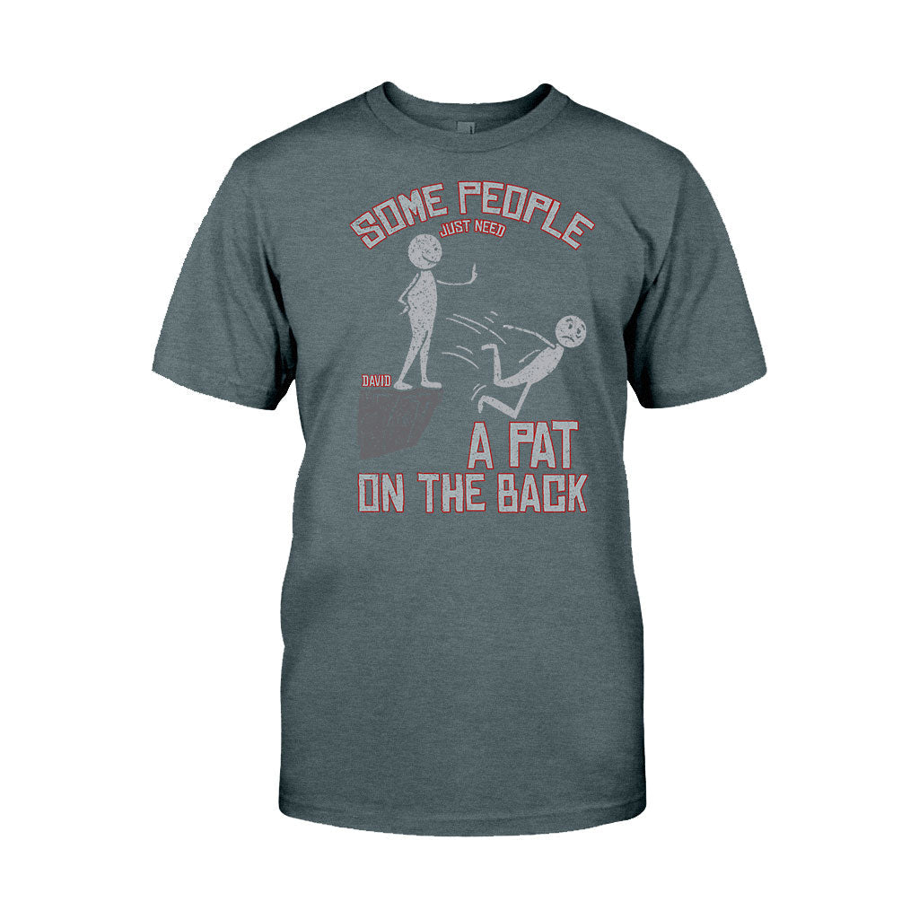 Some People Just Need A Pat On The Back - Personalized Sarcasm T-shirt And Hoodie