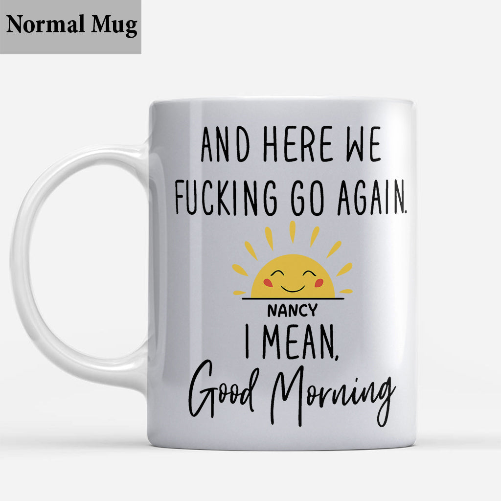 Good Morning Mug - Personalized Sarcasm Mug
