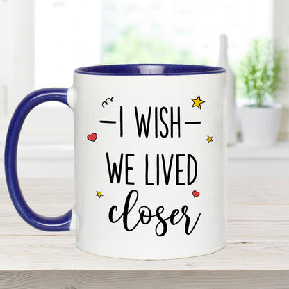 I Wish We Lived Closer - Personalized Bestie Accent Mug